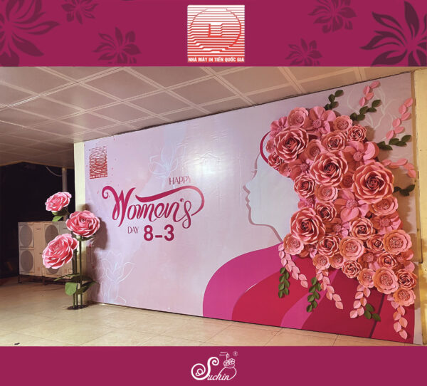 NHÀ MÁY IN TIỀN QUỐC GIA - BACKDROP TRANG TRÍ 8/3