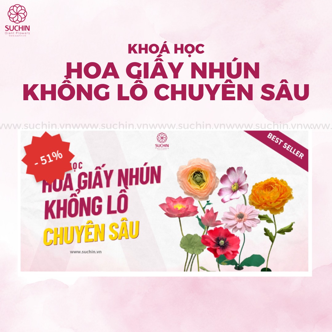 Khóa học làm hoa giấy nhún khổng lồ – Hoa giấy Suchin